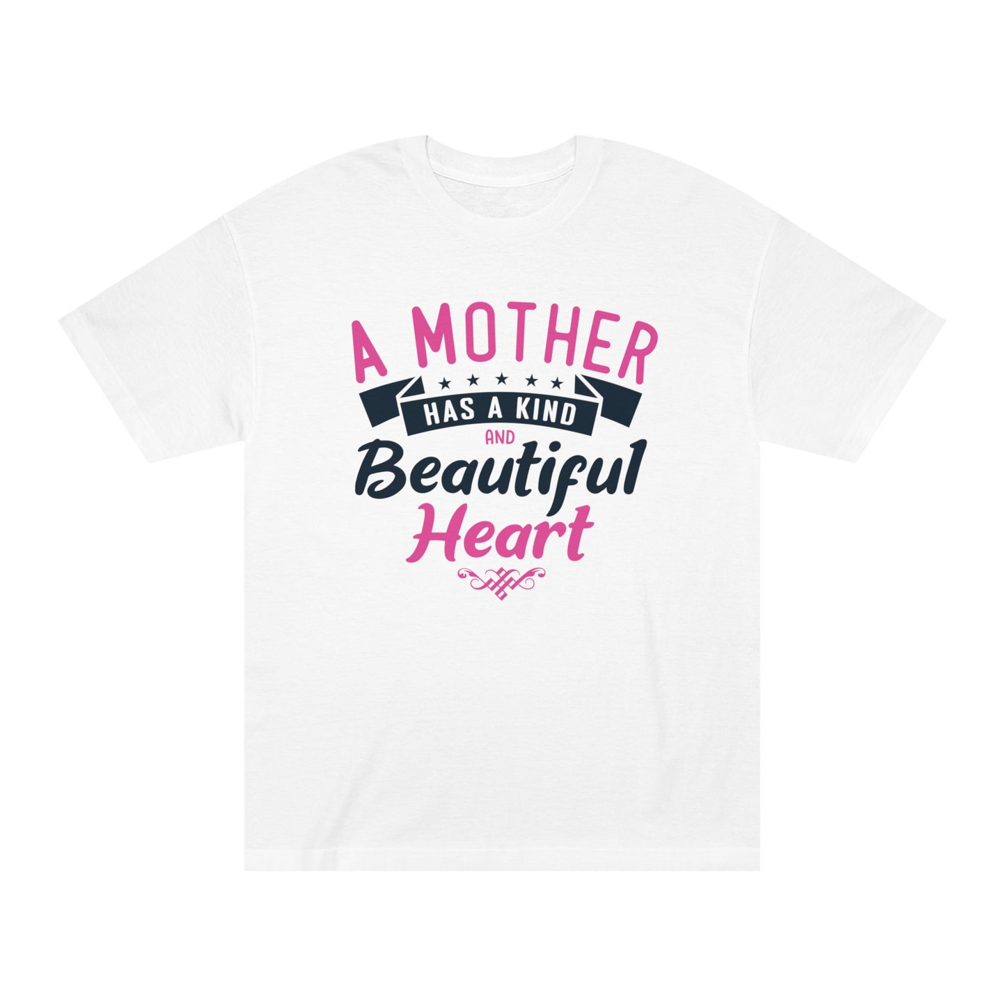 A mother has a kind and beautiful heart Unisex Classic Tee - Shop 4 Me