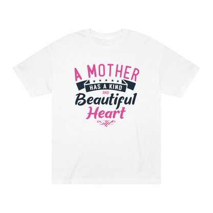 A mother has a kind and beautiful heart Unisex Classic Tee - Shop 4 Me