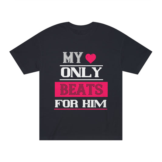 My heart only beats for him Unisex Classic Tee