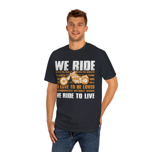 We ride we ride to live Unisex Classic Tee