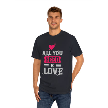 All you need is love Unisex Classic Tee