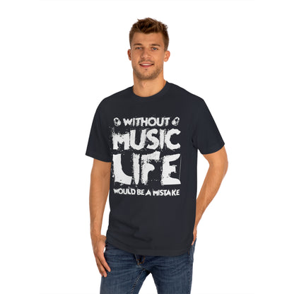 Without music life would be a mistake Unisex Classic Tee - Shop 4 Me