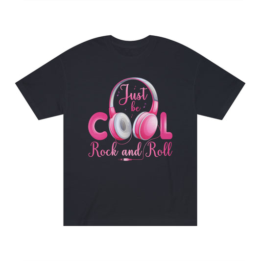 Just be cool rock and roll Unisex Classic Tee - Shop 4 Me