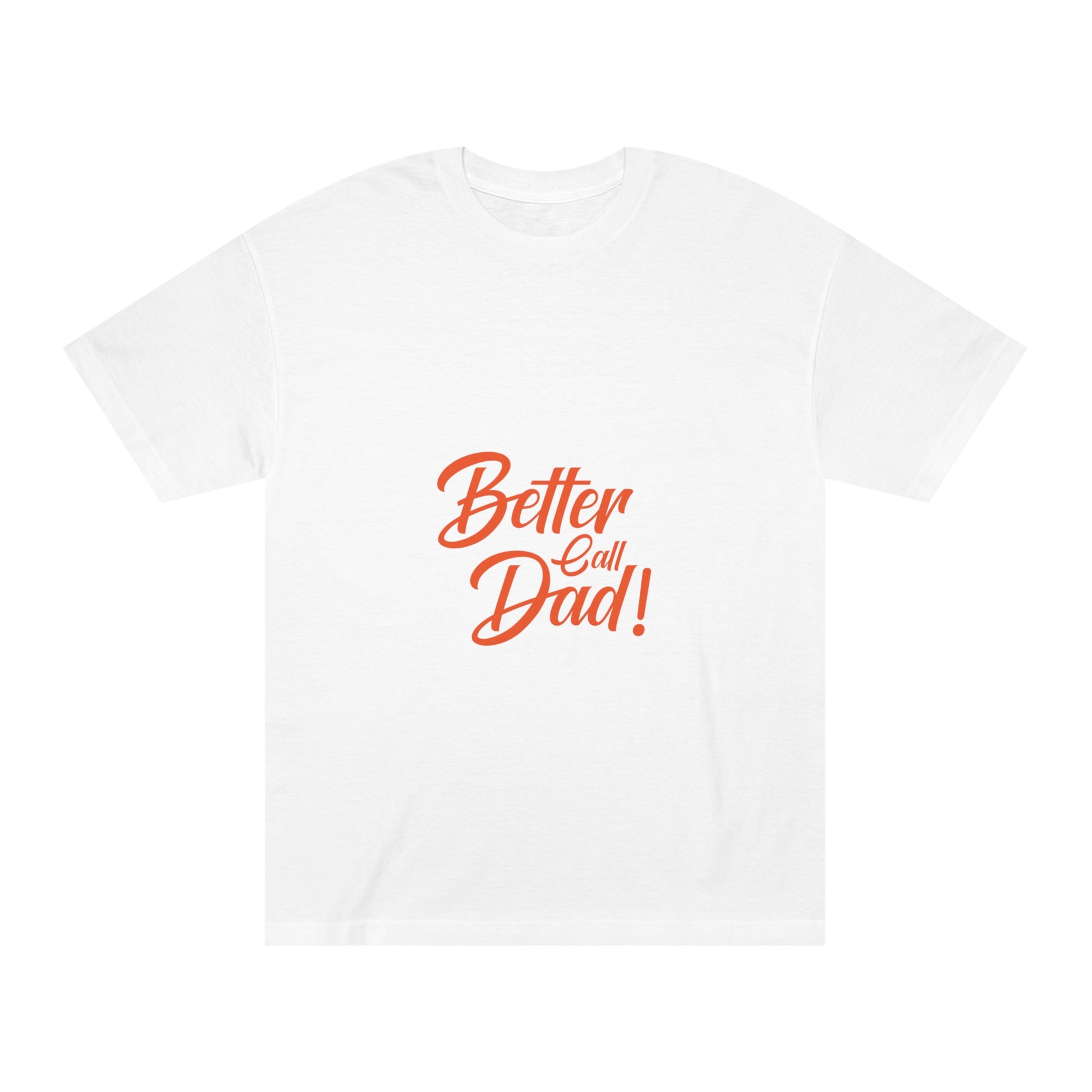 Better call me Dad Unisex Classic Tee - Shop 4 Me