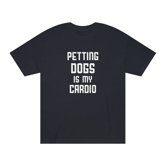 Petting dogs is cardio Unisex Classic Tee