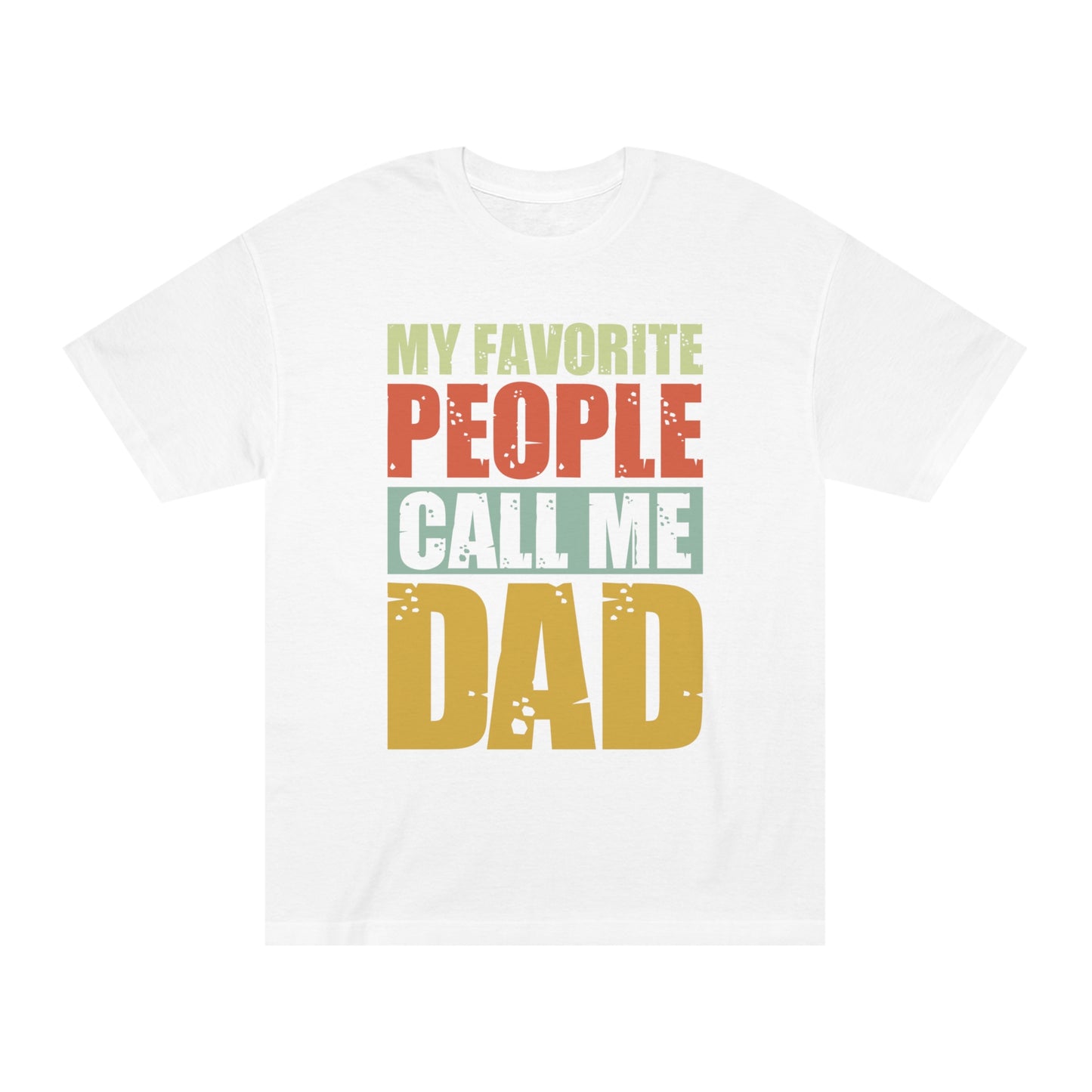 My favorite people call me Dad Unisex Classic Tee