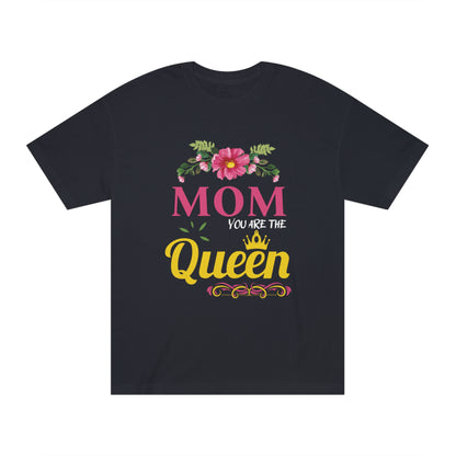 Mom you are the queen Unisex Classic Tee - Shop 4 Me