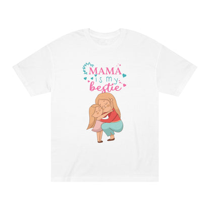 Mama is my bestie Unisex Classic Tee - Shop 4 Me