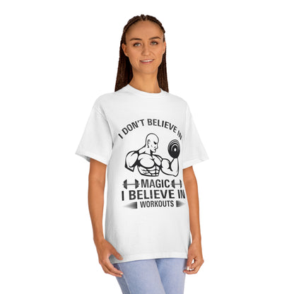 I dont believe in magic i believe in workoout Unisex Classic Tee