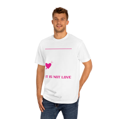 When love is not madness its not love Unisex Classic Tee