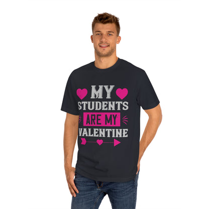 My students are my valentine Unisex Classic Tee