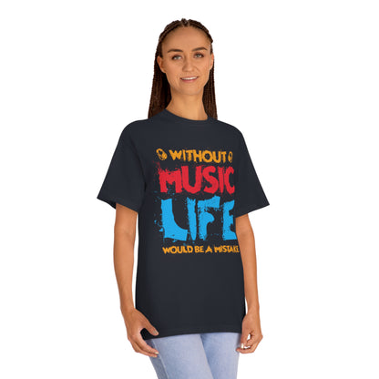 Without music life would be a mistake Unisex Classic Tee - Shop 4 Me