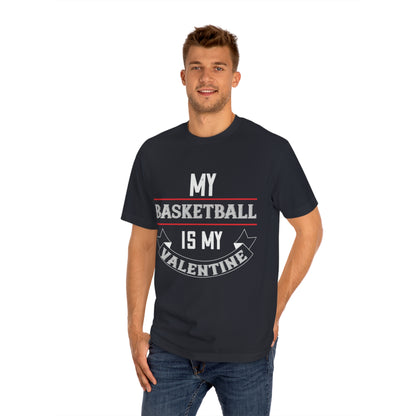 My basketball is my valentine Unisex Classic Tee