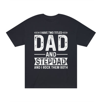 Dad and step dad Unisex Classic Tee - Shop 4 Me