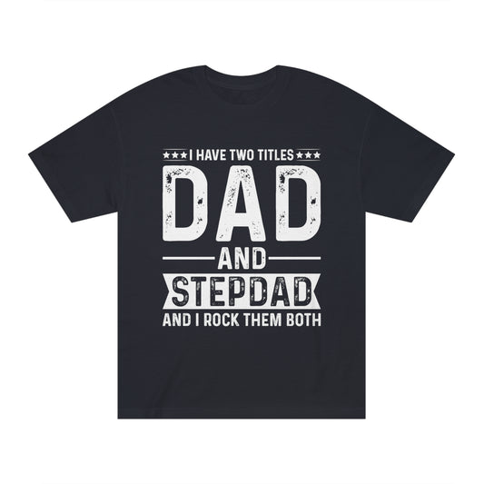 Dad and step dad Unisex Classic Tee - Shop 4 Me