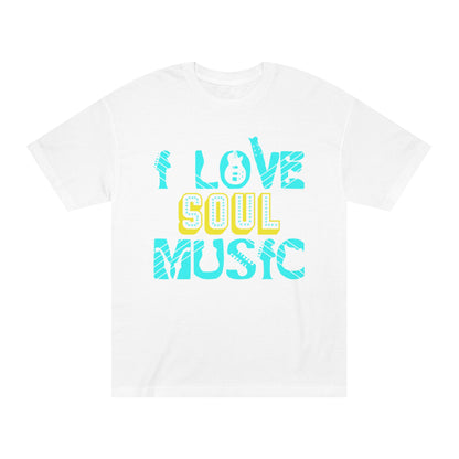 I love soul music Unisex Classic Tee - Shop 4 Me