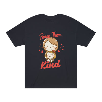 Raise them kind Unisex Classic Tee - Shop 4 Me