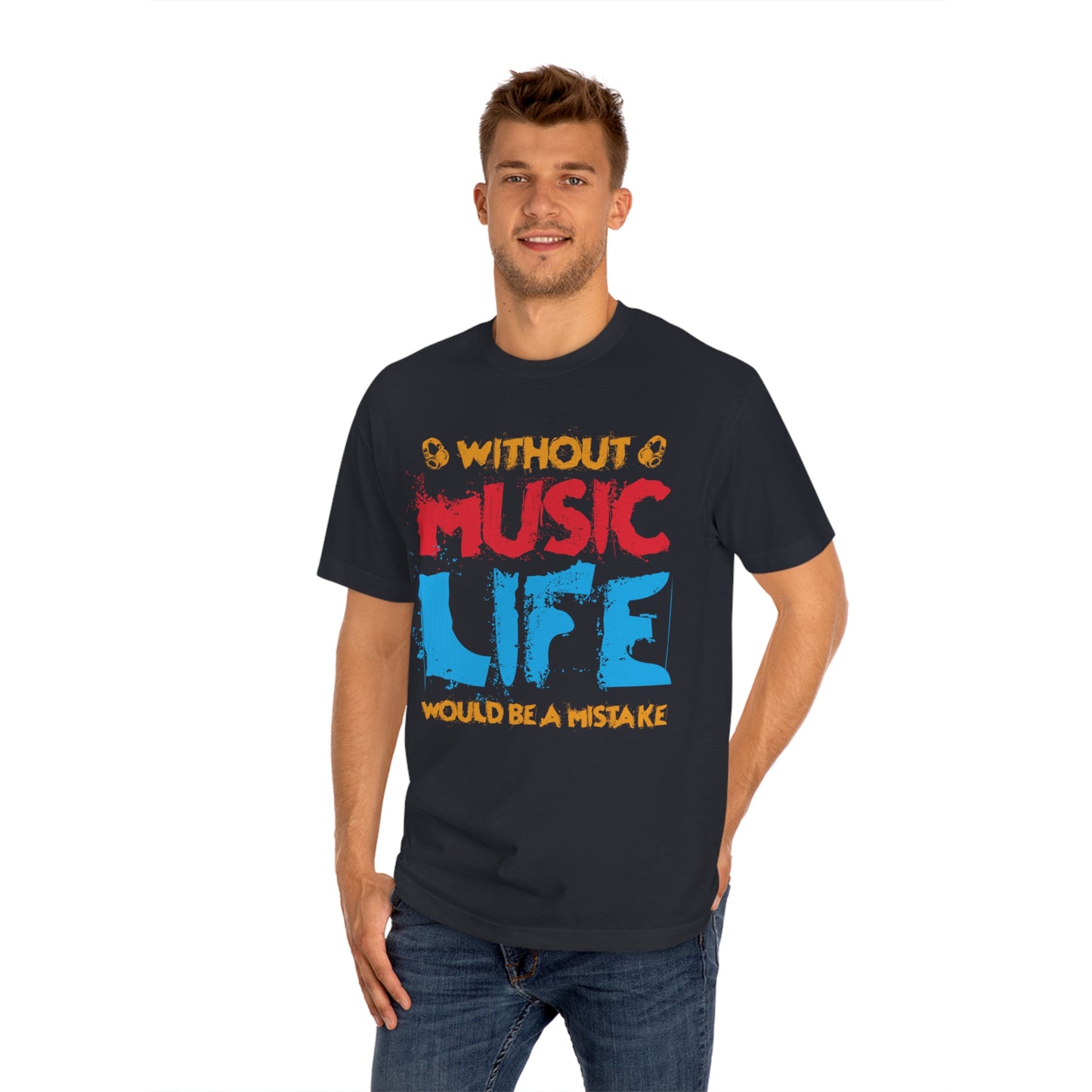 Without music life would be a mistake Unisex Classic Tee