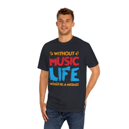 Without music life would be a mistake Unisex Classic Tee - Shop 4 Me