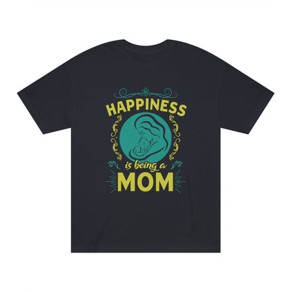 Happiness is being a mom Unisex Classic Tee - Shop 4 Me