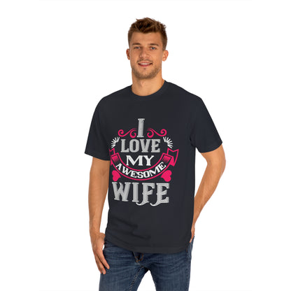 I love my awesome wife Unisex Classic Tee