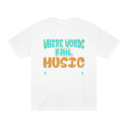 Where words fail music speaks Unisex Classic Tee - Shop 4 Me