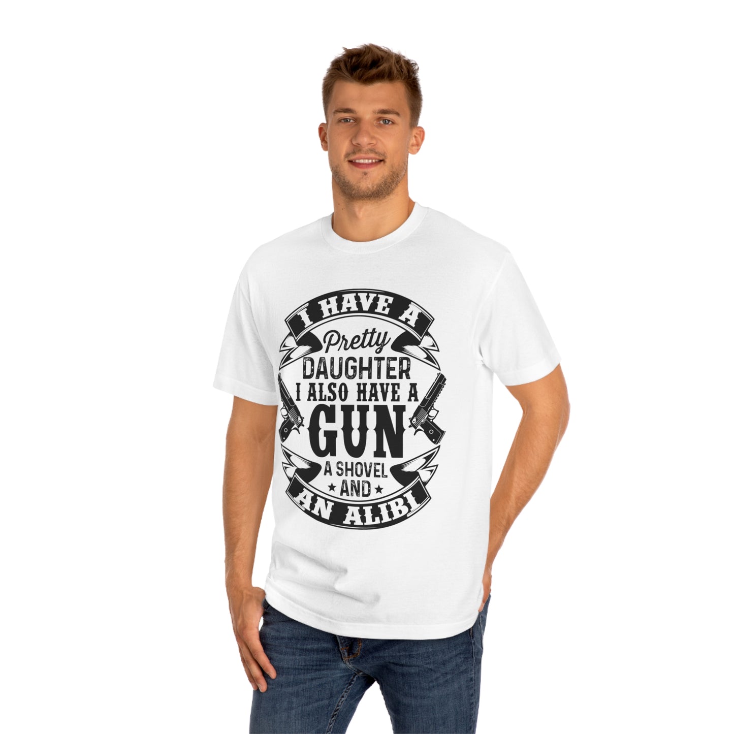 I have a pretty daughter and i also have a gun Unisex Classic Tee