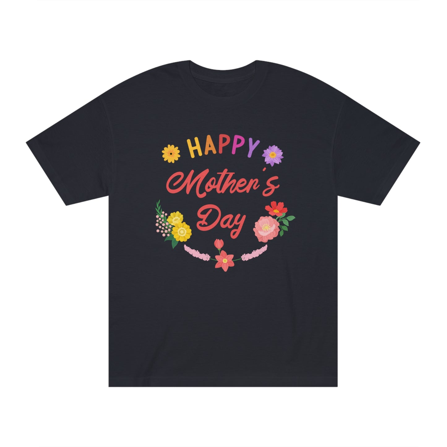 Happy mothers day Unisex Classic Tee