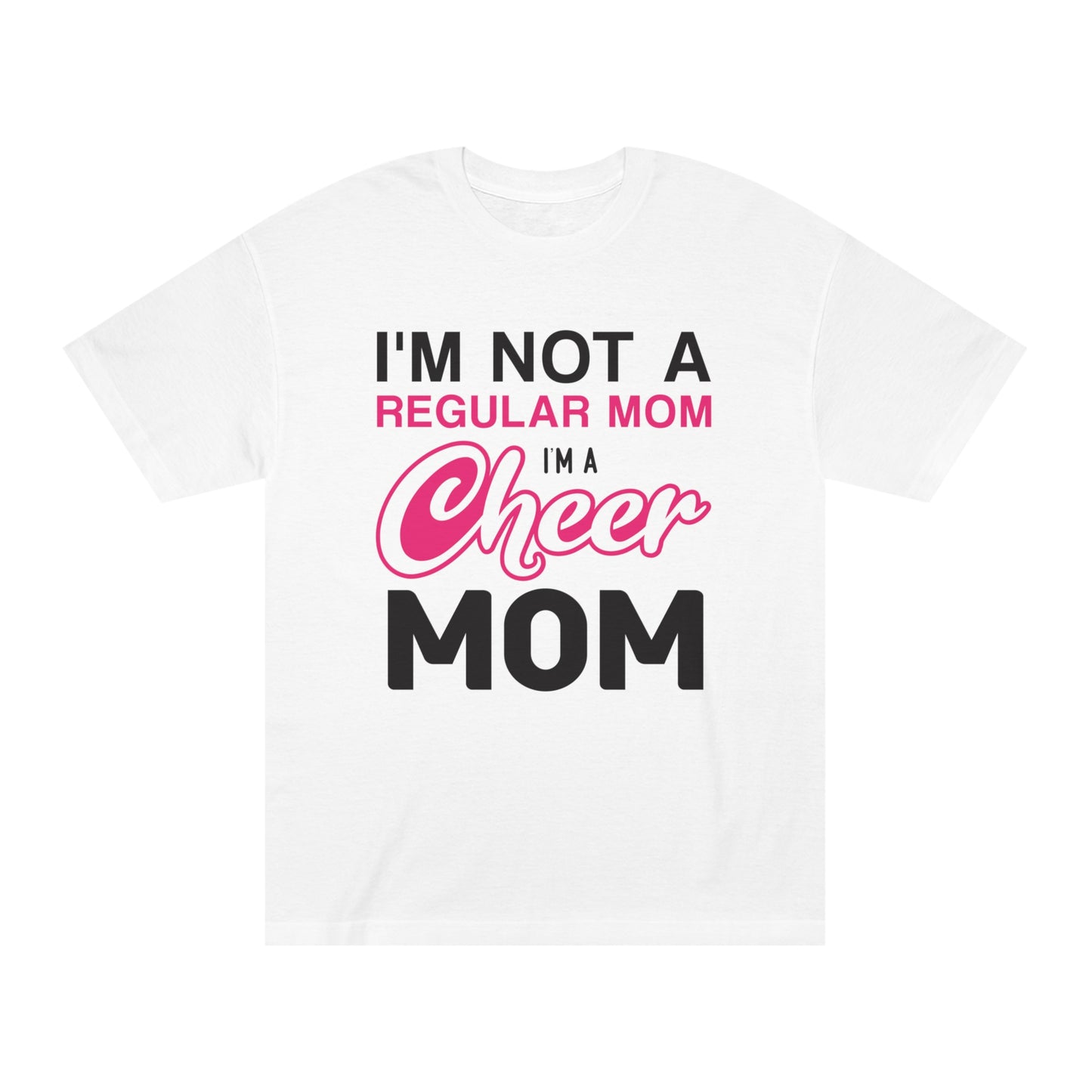 I am not a regular mom i am cheer mom Unisex Classic Tee