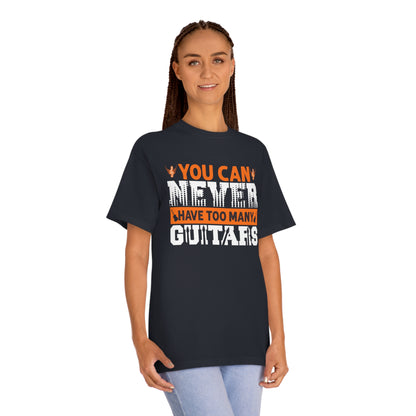 You can never have too many guitar Unisex Classic Tee - Shop 4 Me