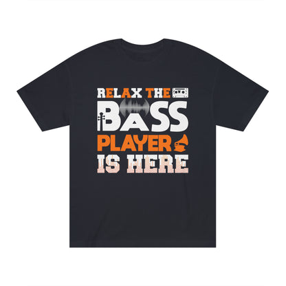 Relax the bass player is here Unisex Classic Tee - Shop 4 Me