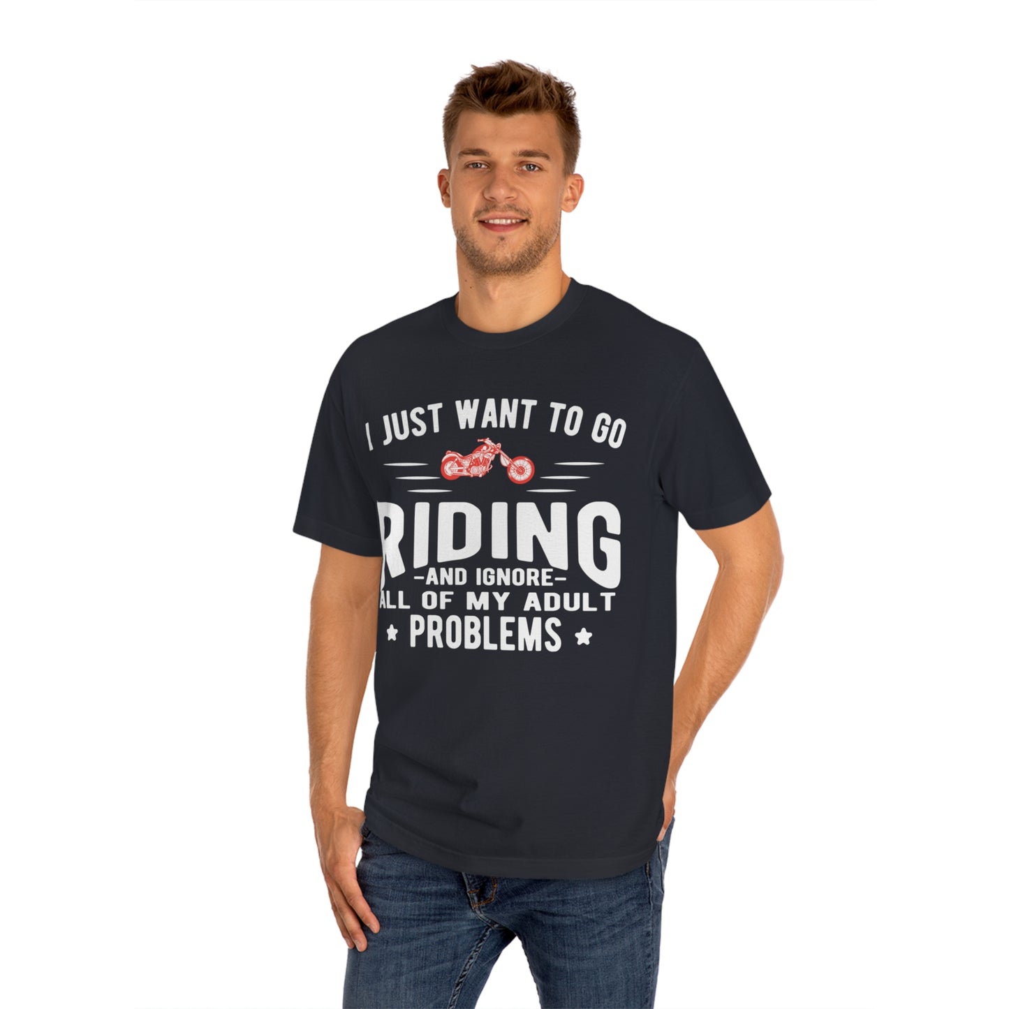 I just want to go riding Unisex Classic Tee