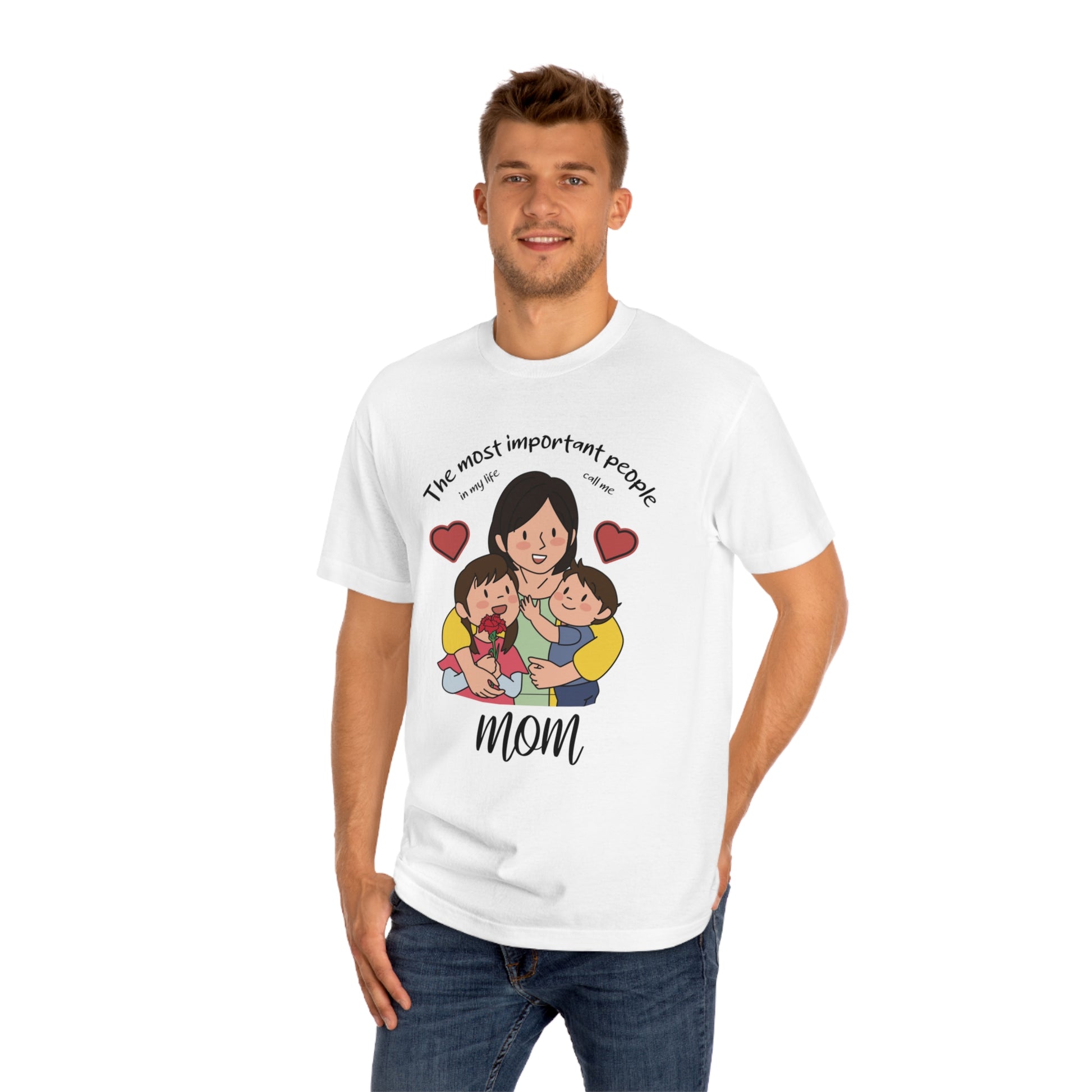 Most important people in my life call me mom Unisex Classic Tee - Shop 4 Me