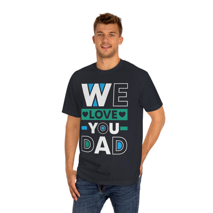 We love you dad Unisex Classic Tee - Shop 4 Me