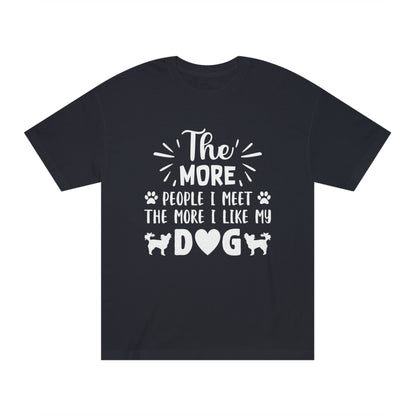 The more people i met the more i like my dog Unisex Classic Tee