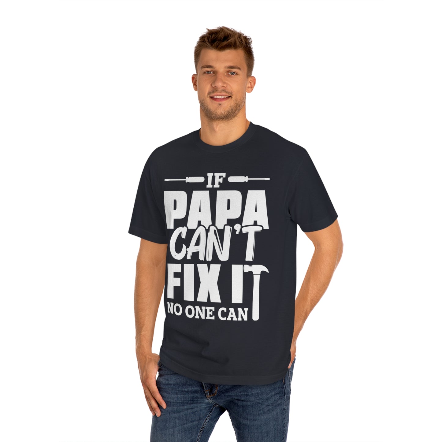 If papa can't fix it no one can Unisex Classic Tee - Shop 4 Me