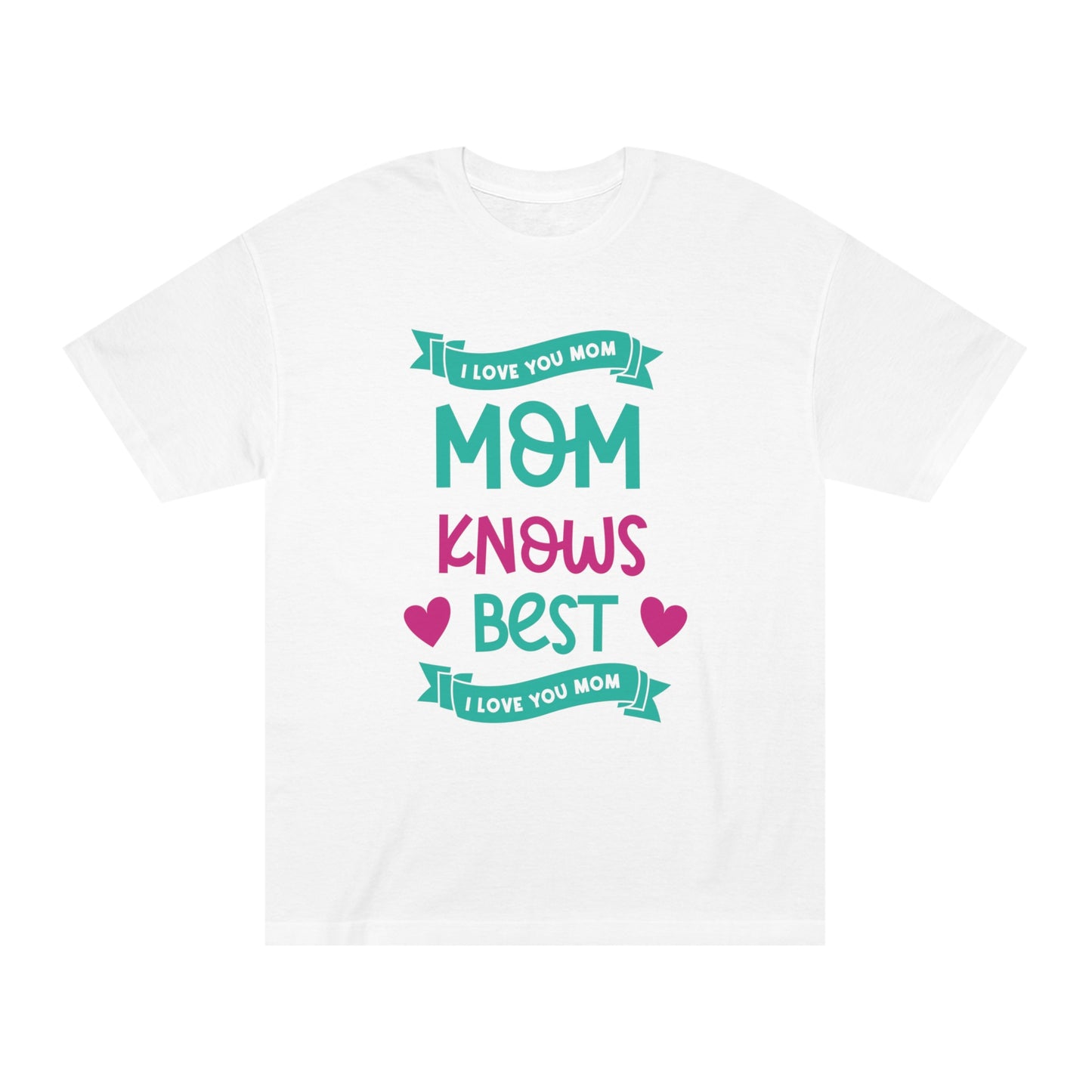 I love you mom Unisex Classic Tee - Shop 4 Me