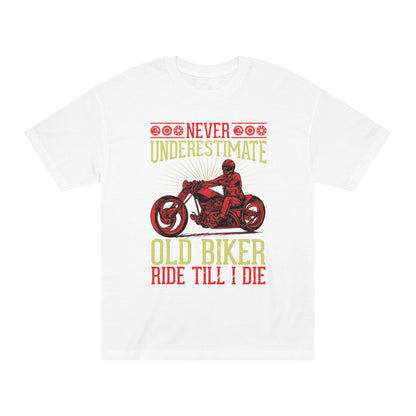 Never underestimate old rider Unisex Classic Tee