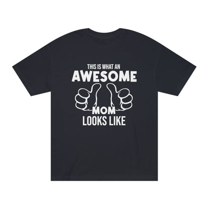 This is what an awesome mom looks like Unisex Classic Tee - Shop 4 Me