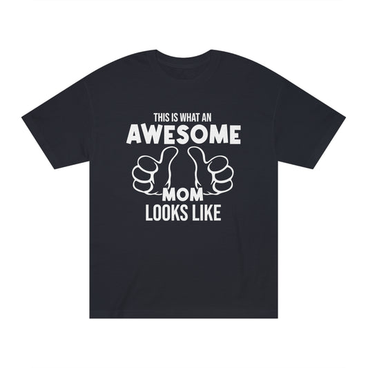 This is what an awesome mom looks like Unisex Classic Tee - Shop 4 Me