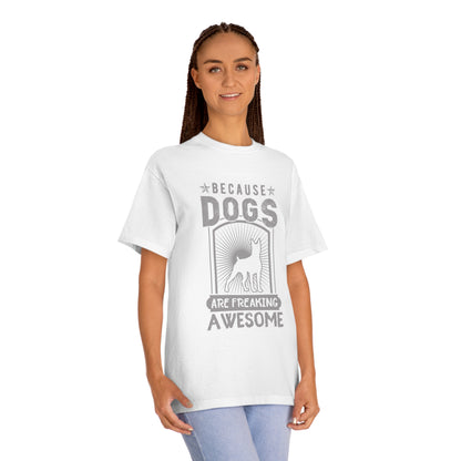 Because dogs are freaking awesome Unisex Classic Tee