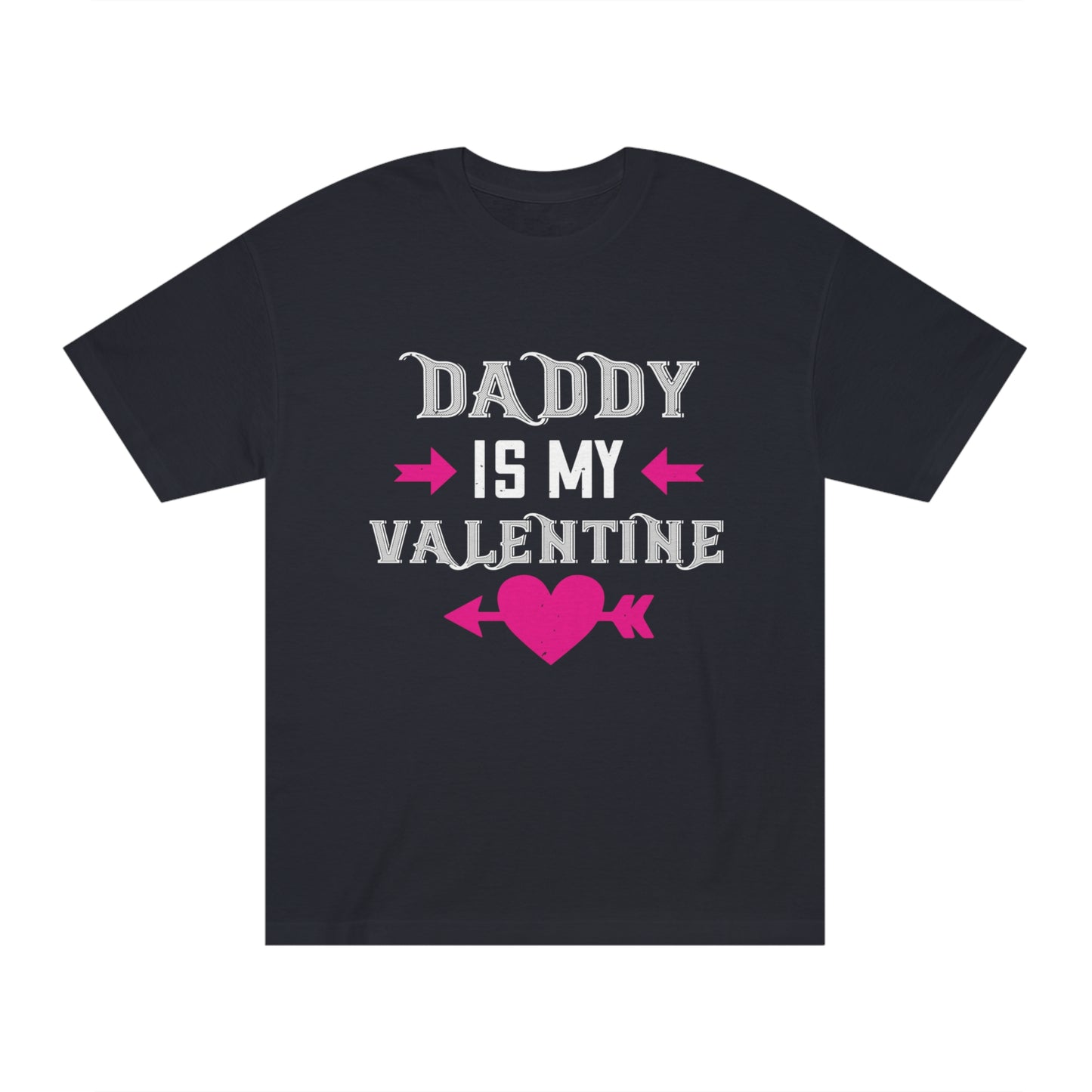 Daddy is my valentine Unisex Classic Tee