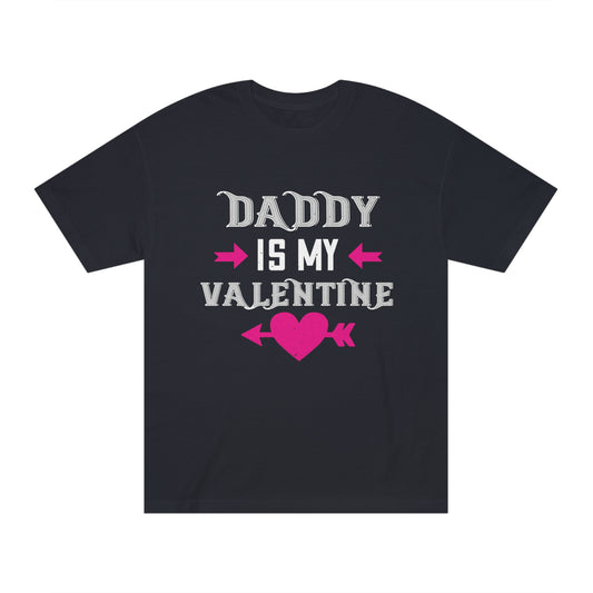 Daddy is my valentine Unisex Classic Tee