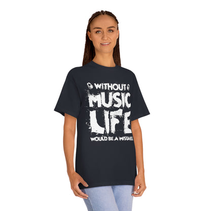 Without music life would be a mistake Unisex Classic Tee - Shop 4 Me