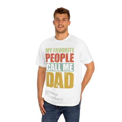 My favorite people call me Dad Unisex Classic Tee - Shop 4 Me