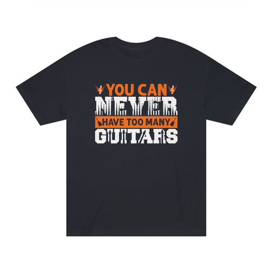 You can never have too many guitar Unisex Classic Tee - Shop 4 Me