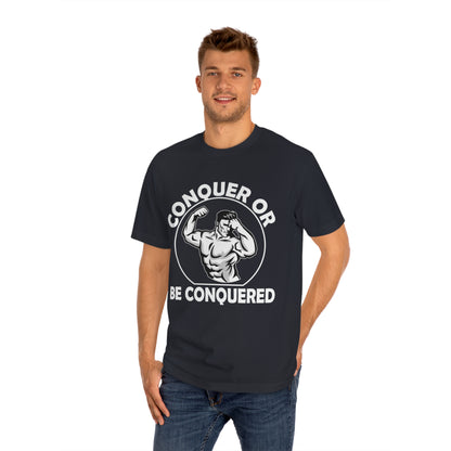 Be conquered Unisex Classic Tee