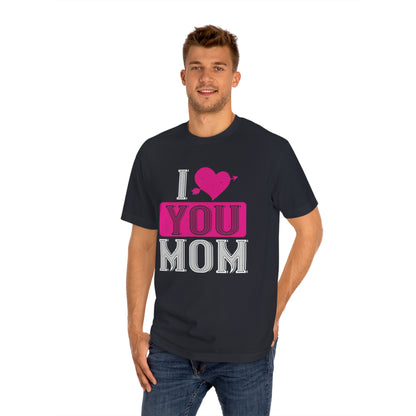 I love you mom Unisex Classic Tee