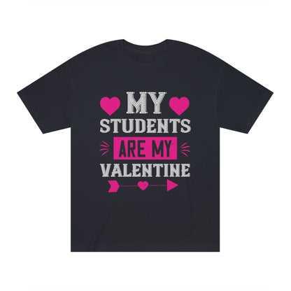 My students are my valentine Unisex Classic Tee