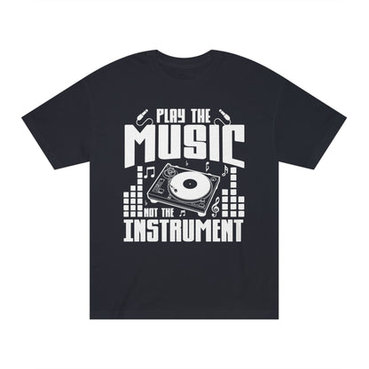 Play the music not the instrument Unisex Classic Tee - Shop 4 Me